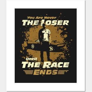 Fast and Furious T-shirt. You are never the Loser ultil the Race Ends!!!!! Posters and Art